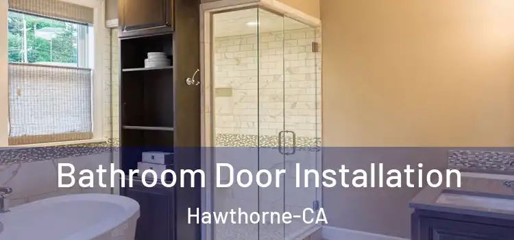 Bathroom Door Installation Hawthorne-CA