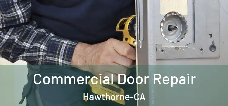  Commercial Door Repair Hawthorne-CA