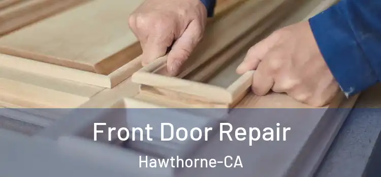  Front Door Repair Hawthorne-CA